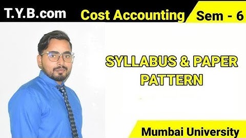 #1 TYBCom SEM -6 | Cost Accounting| Syllabus and Paper Pattern| Mumbai University|