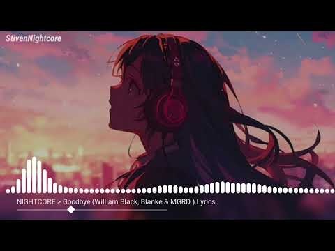 [Nightcore] - Goodbye (William Black, Blanke & MGRD) Lyrics 