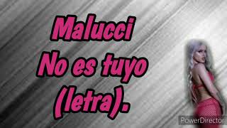 Malucci - No es tuyo (letra).