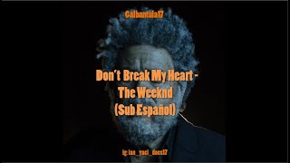 Don’t Break My Heart  - The Weeknd (Sub Español)