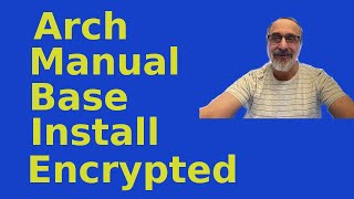 Arch Manual Base Install Encrypted