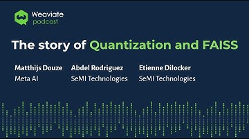 Matthijs Douze on Quantization and FAISS - Weaviate Podcast #29