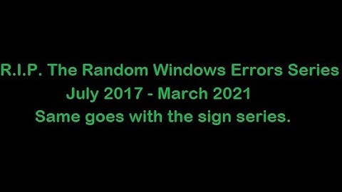 The End Of The Random Windows Errors Series (And The Sign Series As Well)