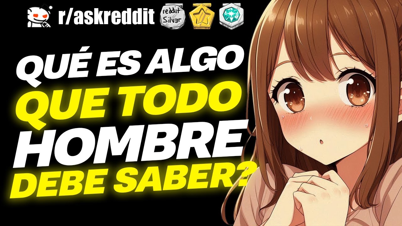MUJERES, ¿Qué DEBEN saber TODOS los HOMBRES? 🤔 - Preguntas de Reddit.
