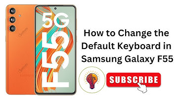 How to Change the Default Keyboard in Samsung Galaxy F55 / F55 5G?