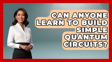 Can Anyone Learn To Build Simple Quantum Circuits? - Quantum Tech Explained