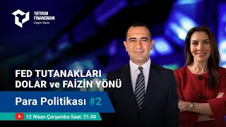 Para Politikası #2 I Fed Tutanakları, Dolar ve Faizin Yönü