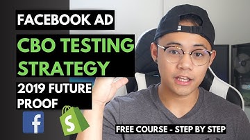 Facebook Ad CBO Testing Strategy Futureproof in 2019 - Free Course Dropshipping