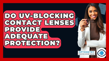 Do UV-blocking Contact Lenses Provide Adequate Protection? - Optometry Knowledge Base