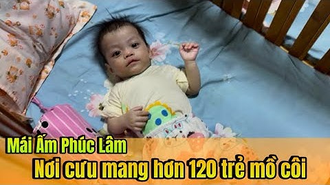 Mái Ấm Phúc Lâm | Nơi nuôi dạy cưu mang hơn 120 trẻ mồ côi bị bỏ rơi #dũngbánhmì #tiktok #chuamocoi 