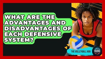What Are The Advantages And Disadvantages Of Each Defensive System? - The Volleyball Hub