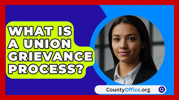 What Is A Union Grievance Process? - CountyOffice.org