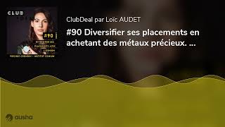 #90 Diversifier ses placements en achetant des métaux précieux. Virginie GRONDIN - INSTITUT OSMIU...