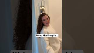 We’re Muslim Girls… 💁‍♀️
