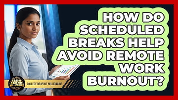 How Do Scheduled Breaks Help Avoid Remote Work Burnout?