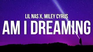 Lil Nas X - AM I DREAMING (Lyrics) ft. Miley Cyrus