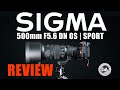 Sigma 500mm f56 dg dn os  sport review   the tele weve all wanted