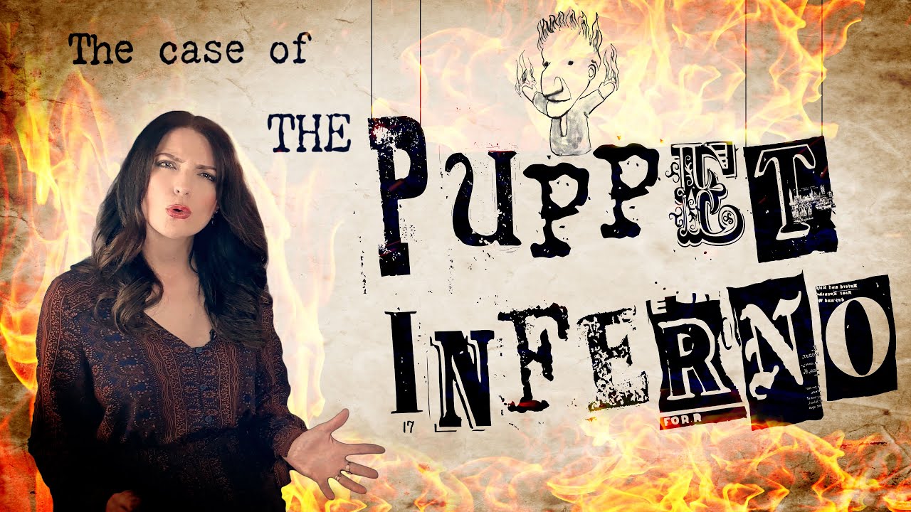 ACCIDENT or ARSON? The Case of the Puppet Inferno