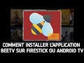 Comment installer lapplication beetv sur firestick ou android tv