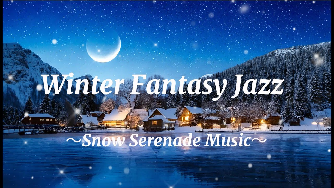 Winter Fantasy Music JAZZ | Snow Serenade