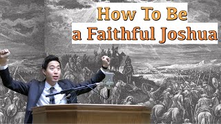 How To Be a Faithful Joshua | Dr. Gene Kim