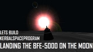 Let's Build in Kerbal Space Program : Landing the BFE-5000 liquid engine on the moon!