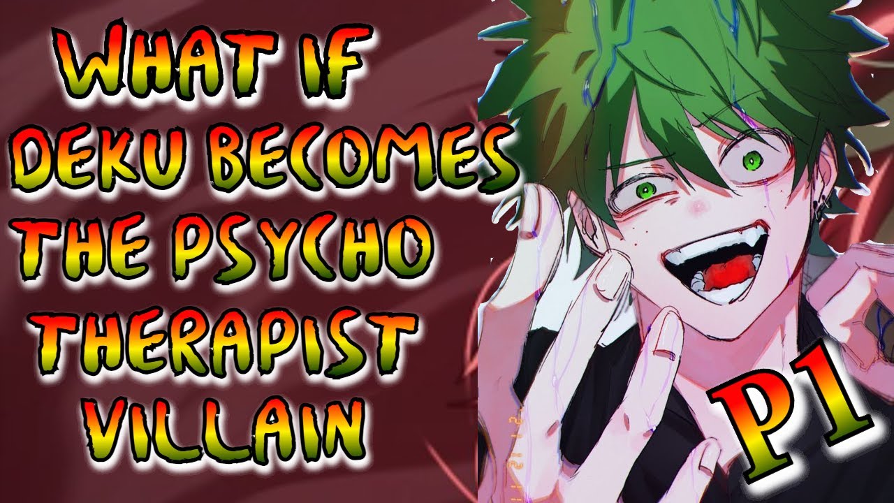 What if Deku becomes the Psycho Therapist Villain | Part 1 |