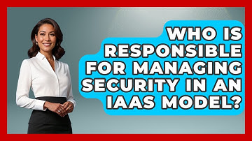Who Is Responsible for Managing Security in an IaaS Model? | Cloud Stack Studio News