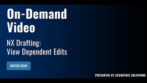 NX Drafting: View Dependent Edits