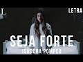 Seja Forte - Isadora Pompeo Letra