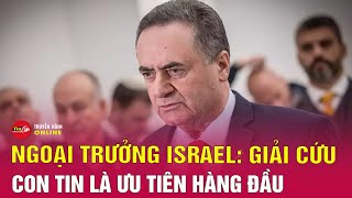 Xung đột Hamas–Israel 28/4:Ngoại trưởng Israel nhấn mạnh việc giải thoát con tin là ưu tiên hàng đầu