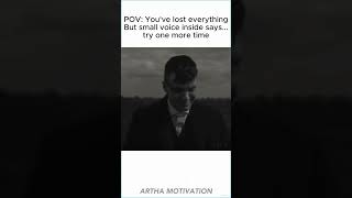 You've lost everything But small voice inside says...try one more time #motivation #mindset