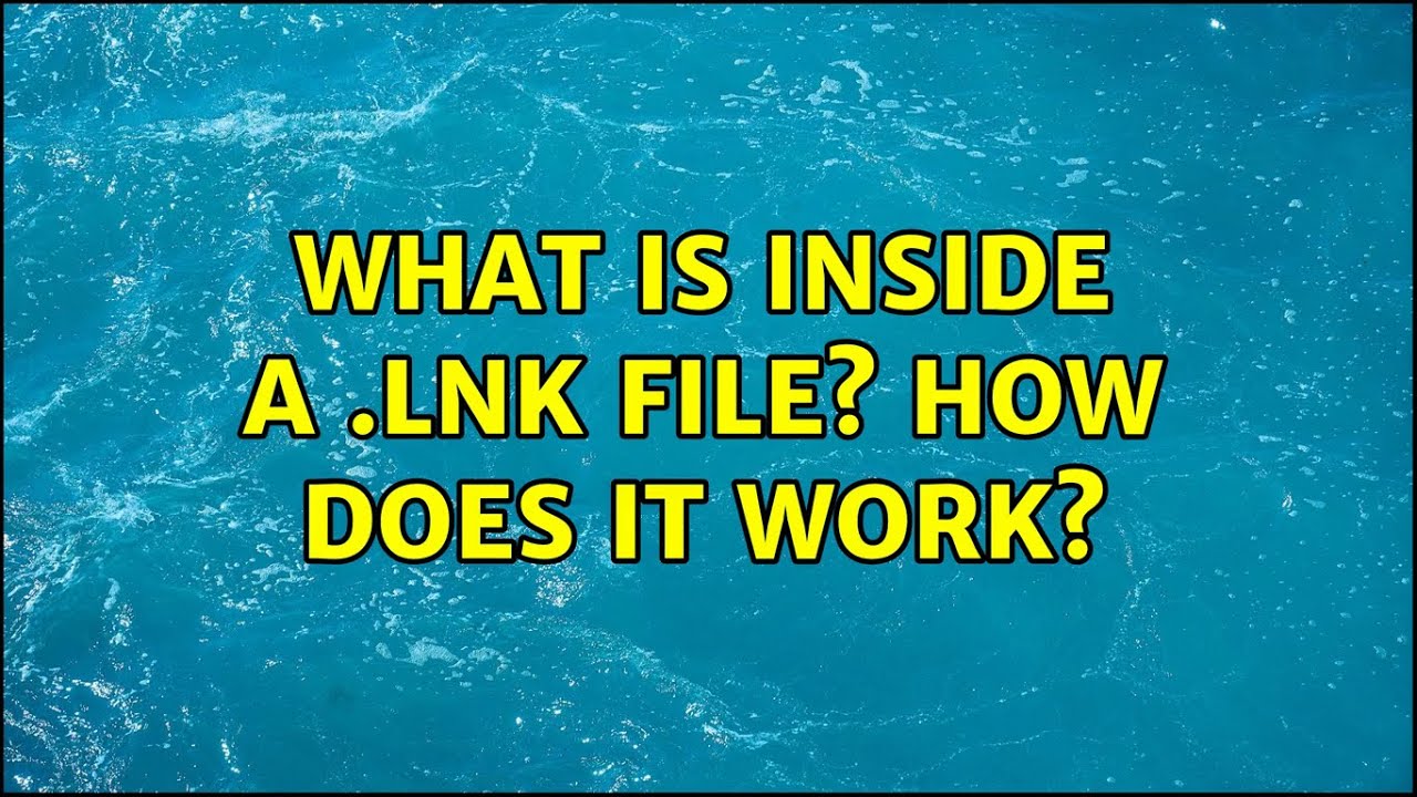 What is inside a .lnk file? How does it work? - YouTube