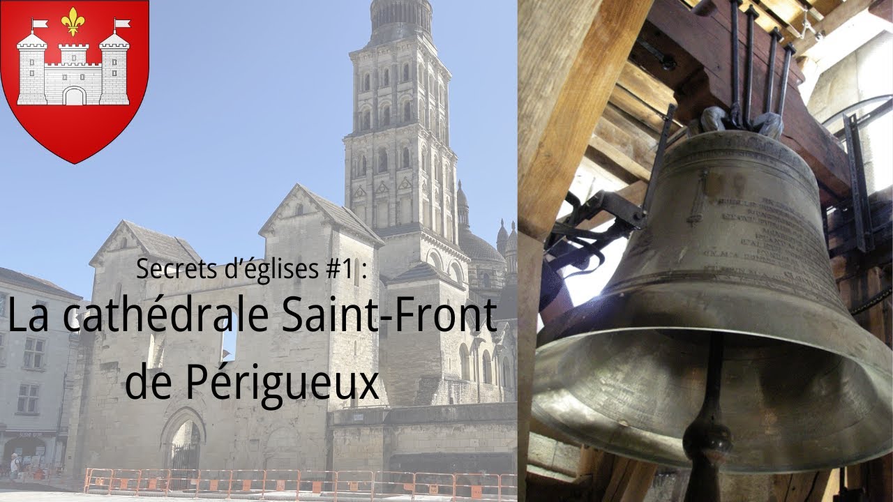 Secrets d'églises #1 : la cathédrale Saint-Front de Périgueux (histoire et cloches)