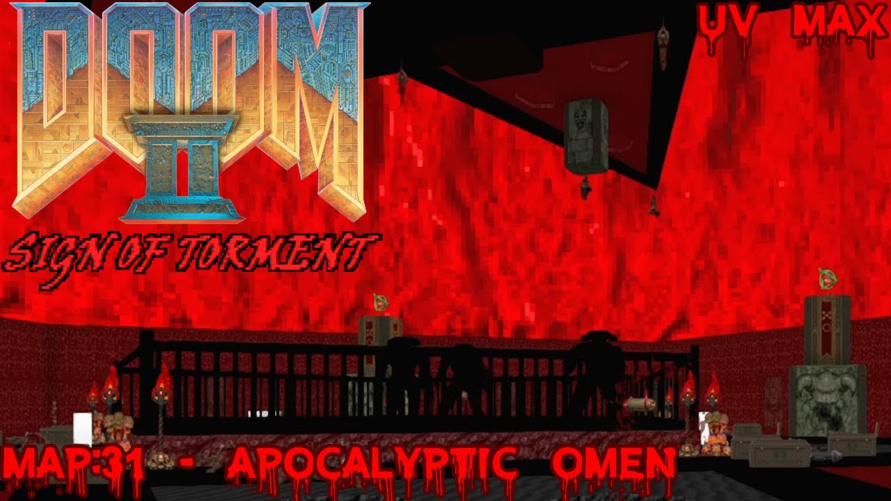 Doom II: Sign of Torment (UV Max) - Map: 31 - Apocalyptic Omen
