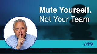 Mute Yourself, Not Your Team