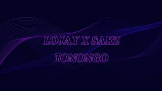 LOJAY X SARZ - TONONGO (Lyrics)