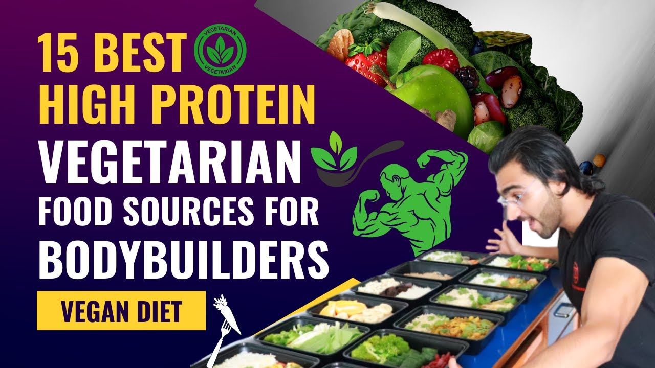 15 Best High Protein Vegetarian Sources for Bodybuilders YouTube