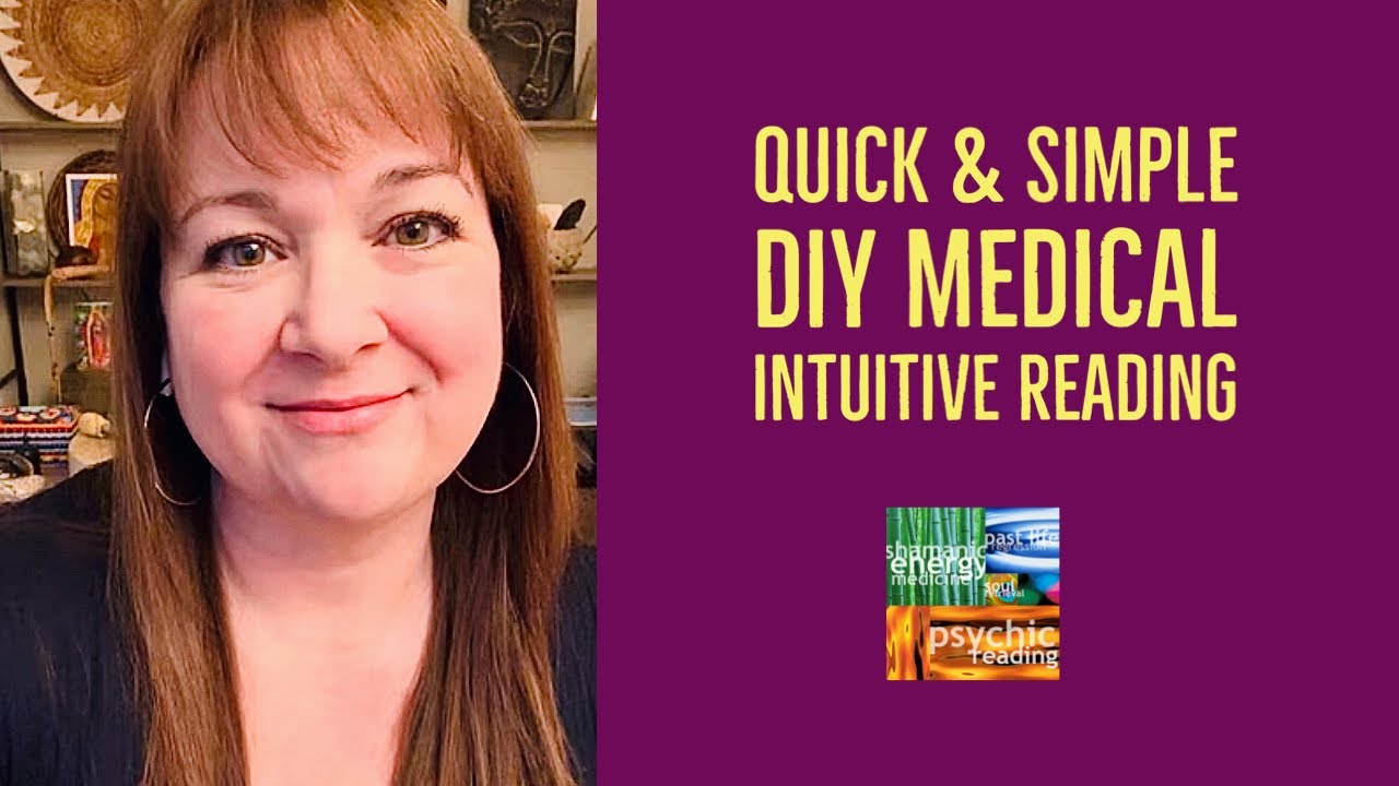 Quick & Simple: DIY Medical Intuitive Reading
