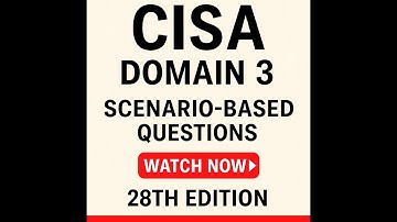 CISA Domain 3 – Scenario-Based Questions | 28th Edition | ISACA Exam Prep 2024–2025