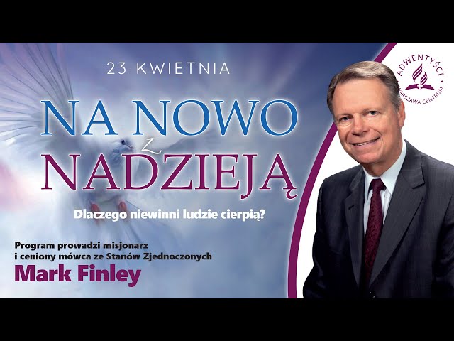 Na nowo z nadzieją #3 -  "Dlaczego niewinni ludzie cierpią?" - Mark Finley