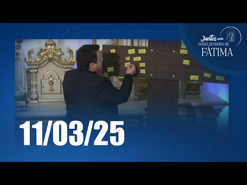 Juntos com Nossa Senhora de Fátima | 11/03/2025