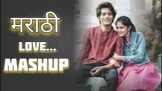 मराठी LOVE MASHUP | SLOWED&REVERB 2024 LOVE MASHUP