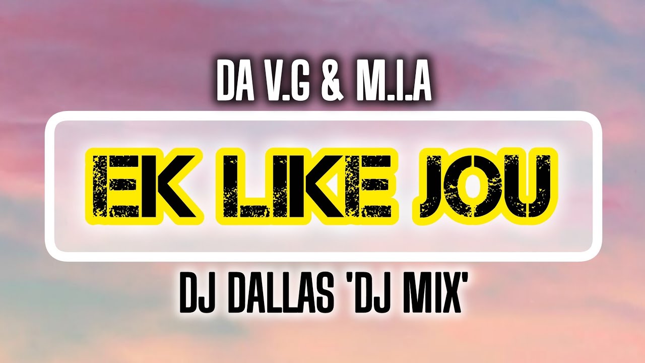 Da V.G & M.I.A - Ek Like Jou (DJ Dallas 'DJ Mix').