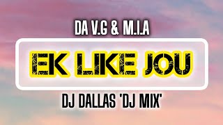 Da Vg  Mia  Ek Like Jou dj Dallas dj Mix