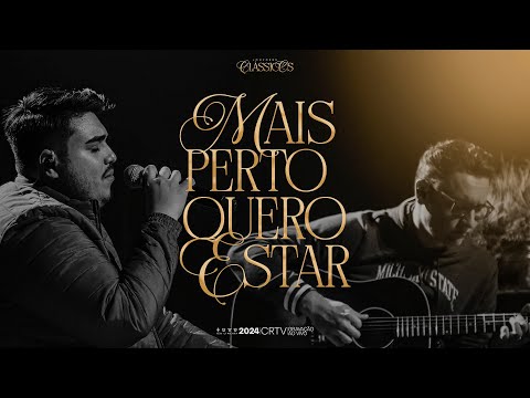 MAIS PERTO QUERO ESTAR | Álbum Louvores Clássicos.