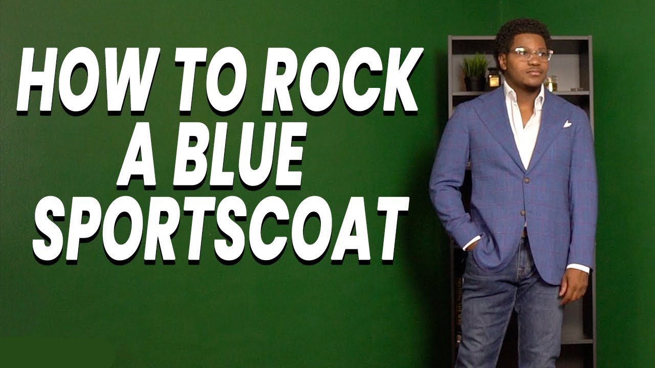 3 Ways To Rock A Blue Sportscoat! - YouTube