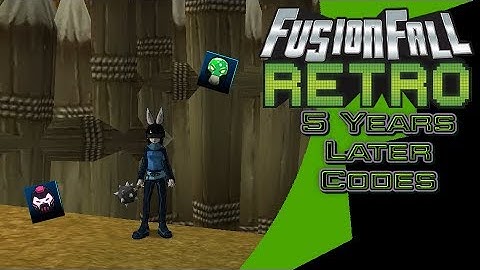 5YearsLater Codes - [FusionFall Retro]