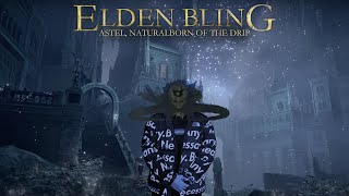 Elden Bling: Astel, Naturalborn Of The Drip