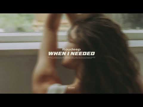 Putar When I Needed - Roudeep